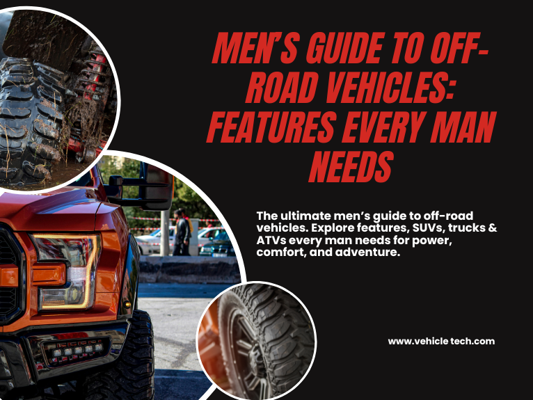 Men’s Guide to Off-Road Vehicles: